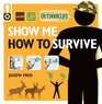 Show Me How to Survive  The Handbook for the Modern Hero