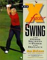 The XFactor Swing And Other Secrets to Power and Distance