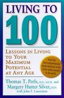 Living to 100 Lessons in Living to Your Maximum Potential at Any Age