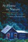 At Home in Nature: Modern Homesteading and Spiritual Practice in America