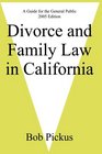 Divorce and Family Law in California  A Guide for the General Public 2005 Edition