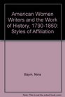 American Women Writers and the Work of History 17901860