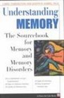 Understanding Memory The Sourcebook of Memory and Memory Disorders