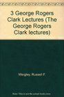 3 George Rogers Clark Lectures