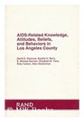 AIDSRelated Knowledge Attitudes Beliefs and Behaviors in Los Angeles County