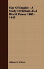 Star Of Empire  A Study Of Britain As A World Power 14851945