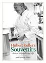 Hubert Keller's Souvenirs Stories and Recipes from My Life