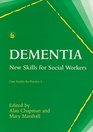 Dementia New Skills for Social Workers