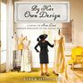By Her Own Design A Novel of Ann Lowe Fashion Designer to the Social Register