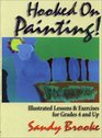 Hooked on Painting Illustrated Lessons  Exercises for Grades 4 and Up