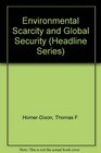 Environmental Scarcity and Global Security
