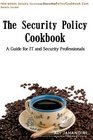 The Security Policy Cookbook A Guide for IT and Security Professionals