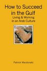 How to Succeed in the Gulf Living  Working in an Arab Culture