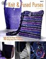 Knit & Fused Purses: 10 Stay-in-Shape Designs Using Easy-Fuse Techniques