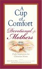 A Cup of Comfort Devotional for Mothers: Daily Inspiration for Christian Mothers