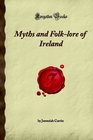 Myths and Folk-lore of Ireland: (Forgotten Books)