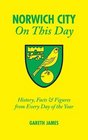 Norwich City on This Day History Facts and Figures from Every Day of the Year