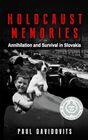 Holocaust Memories Annihilation and Survival in Slovakia