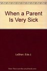 When a Parent Is Very Sick