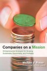 Companies on a Mission Entrepreneurial Strategies for Growing Sustainably Responsibly and Profitably