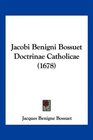 Jacobi Benigni Bossuet Doctrinae Catholicae