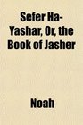 Sefer HaYashar Or the Book of Jasher