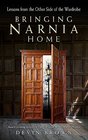 Bringing Narnia Home Lessons from the Other Side of the Wardrobe