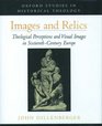 Images and Relics Theological Perceptions and Visual Images in SixteenthCentury Europe