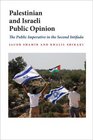 Palestinian and Israeli Public Opinion The Public Imperative in the Second Intifada