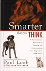 Smarter Than You Think  A Revolutionary Approach to Teaching and Understanding Your Dog in Just a Few Hours