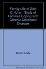 Family Life of Sick Children Study of Families Coping with Chronic Childhood Disease