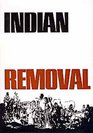 Indian Removal The Emigration of the Five Civilized Tribes of Indians