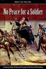 No Peace for a Soldier A Historical Epic of Faith and Courage in the Face of Persecution