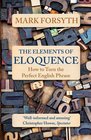 The Elements of Eloquence How to Turn the Perfect English Phrase