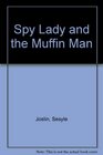 The spy lady and the muffin man