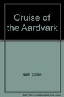 CRUISE OF THE AARDVARK