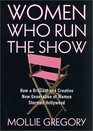 Women Who Run the Show How a Brilliant and Creative New Generation of Women Stormed Hollywood 19732000