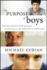 The Purpose of Boys Helping Our Sons Find Meaning Significance and Direction in Their Lives