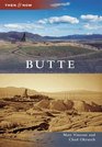 Butte (Then and Now)