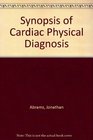 Synopsis of Cardiac Physical Diagnosis
