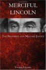 Merciful Lincoln The President and Military Justice