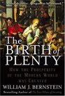 The Birth of Plenty  How the Prosperity of the Modern World was Created