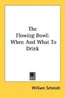 The Flowing Bowl When And What To Drink