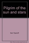 Pilgrim of the sun and stars