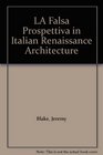 LA Falsa Prospettiva in Italian Renaissance Architecture