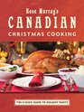 Rose Murray's Canadian Christmas Cooking The Classic Guide to Holiday Feasts