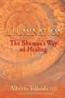 Illumination The Shaman's Way of Healing