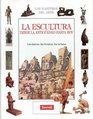 LA Escultura Desde LA Antiguedad Hasta Hoy/Scu Lpture from Ancient Times Tothe Pressent