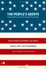 The People's Agents and the Battle to Protect the American Public Special Interests Government and Threats to Health Safety and the Environment