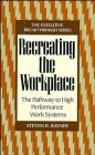 Recreating the Workplace The Pathway to High Performance Work Systems